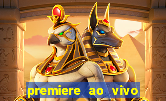 premiere ao vivo hoje gratis